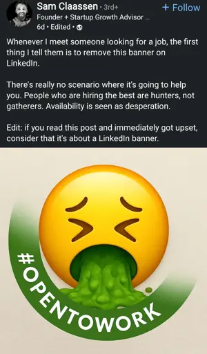 post that says remove the open to work banner from your LinkedIn profile picture or you won't get a job.

the poster then says if you're mad about this post, it's about a banner