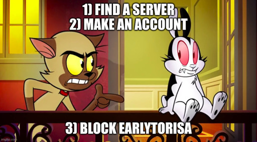 ALT TEXT: A cat lecturing a bunny. "1) find a server, 2) make an account, 3) block EarlyToRisa